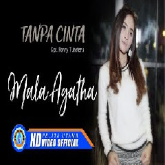 Download lagu Mala Agatha Tanpa Cinta mp3