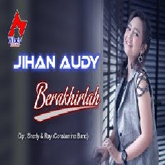 Download Lagu Jihan Audy Berakhirlah Mp3 Planetlagu