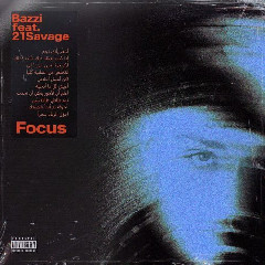 Download Lagu Bazzi Ft. 21 Savage Focus Mp3 Planetlagu