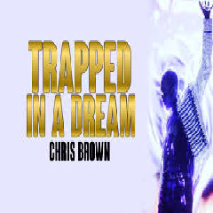 Download lagu Chris Brown Trapped In A Dream  mp3